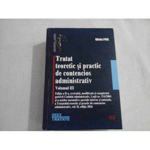 TRATAT TEORETIC SI PRACTIC DE CONTENCIOS ADMINISTRATIV - VOL III - OLIVIU PUIE TRATAT TEORETIC SI PRACTIC DE CONTENCIOS ADMINISTRATIV - VOL III - OLIVIU PUIE